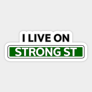 I live on Strong St Sticker